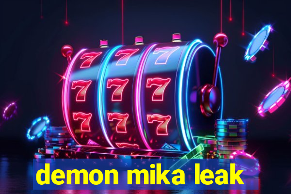 demon mika leak